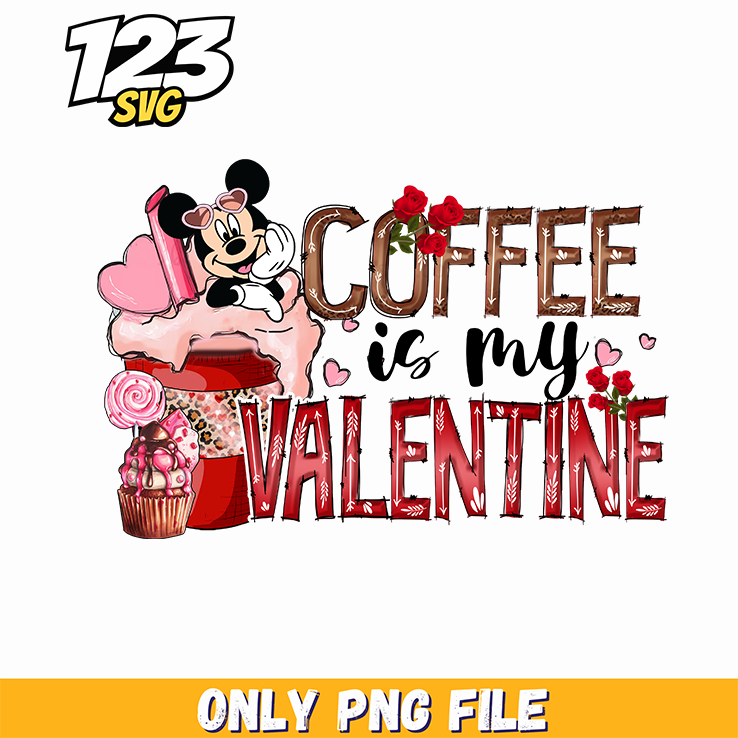Coffee Is My Valentine PNG, valentine's day coffee lover, coffee is my valentine - 123SVG Store