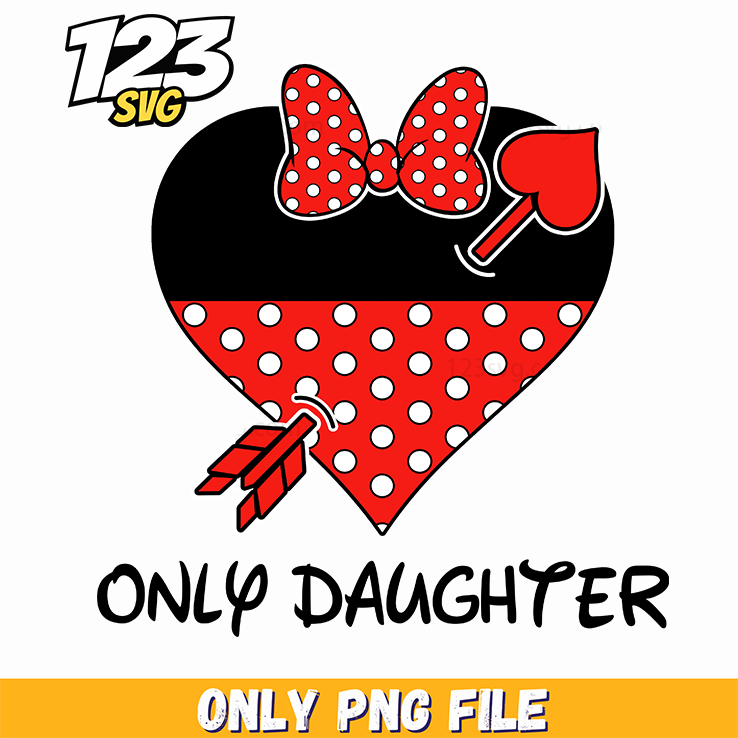 Only Daughter Valentine PNG, valentine daughter png, daughter valentine images - 123SVG Store