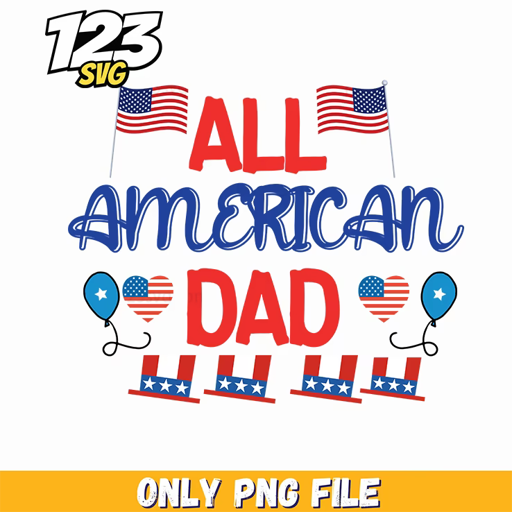 all american dad flags hearts uncle sam hats balloons png, american dad uncle sam hats, all american dad uncle sam hats - 123SVG Store