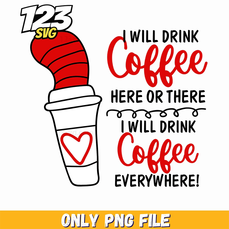i will drink coffee everywhere dr seuss png, dr seuss characters valentine's day png, dr seuss characters png - 123SVG Store