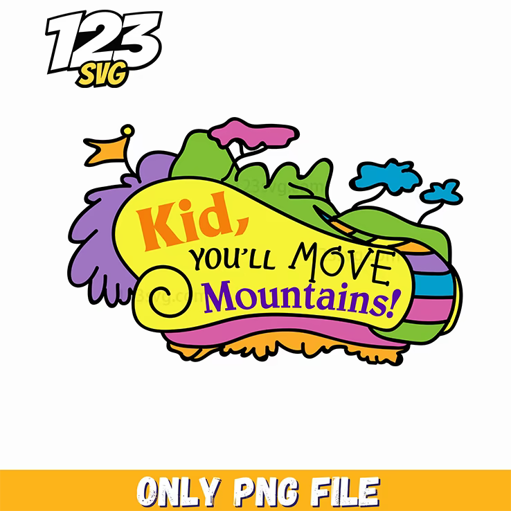 kid youll move mountains dr seuss png, dr seuss quotes about moving forward, move mountains dr seuss quote - 123SVG Store