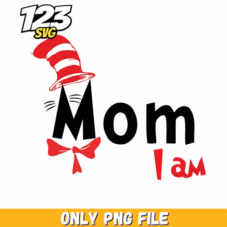 mom i am dr seuss png, dr seuss characters png, best mom ever disney mom png - 123SVG Store