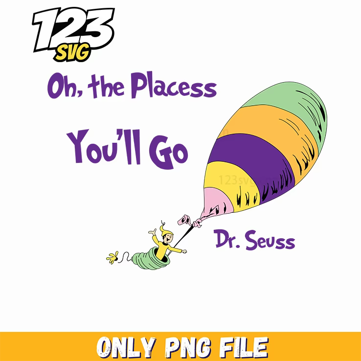 oh the places you'll go balloon dr seuss png, oh the places you'll go png, sarcastic png - 123SVG Store
