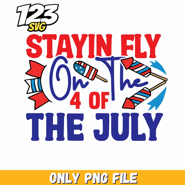 stayin fly on the 4th of july popsicles rockets png, independence day popsicles, 4th of july popsicles rockets - 123SVG Store