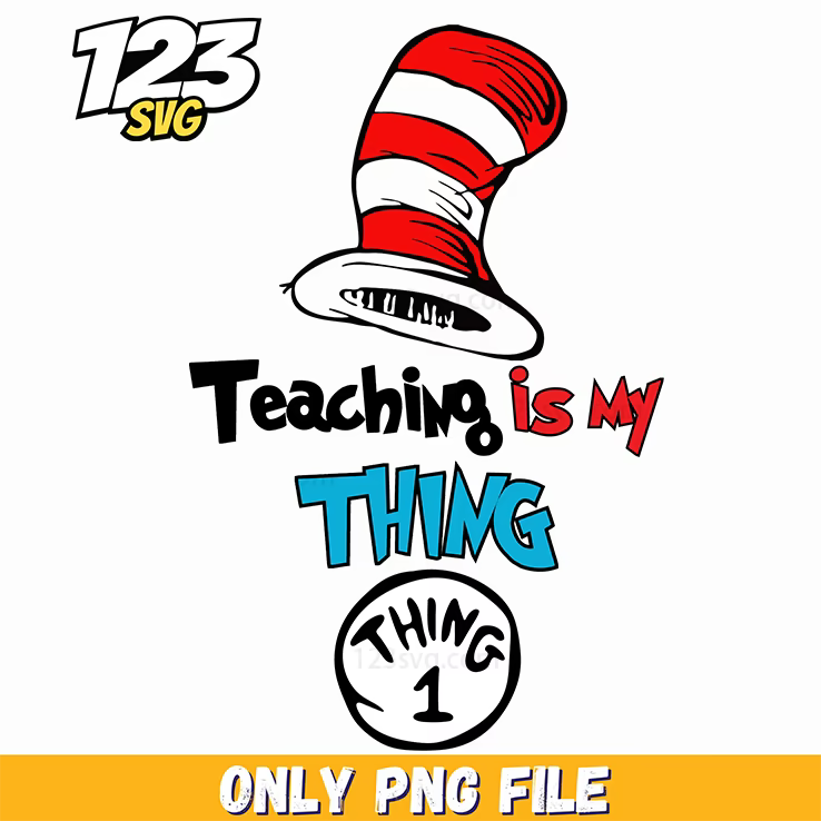 teaching is my thing dr seuss png, after school coordinator png, trending memes png - 123SVG Store