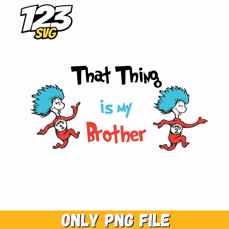 that thing is my brother dr seuss png, dr seuss characters valentine's day png, frog brothers comics png logo design - 123SVG Store