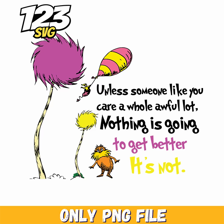 unless someone cares nothing will get better dr seuss png, dr seuss characters, dr seuss characters valentine's day png - 123SVG Store