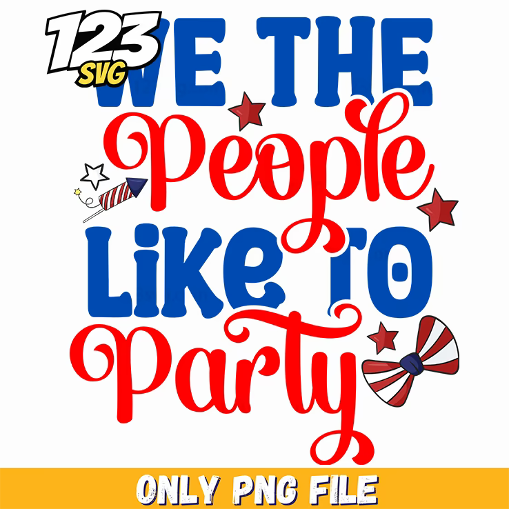we the people like to party fireworks rocket bow tie png, people like to party, fireworks party rocket bow tie - 123SVG Store