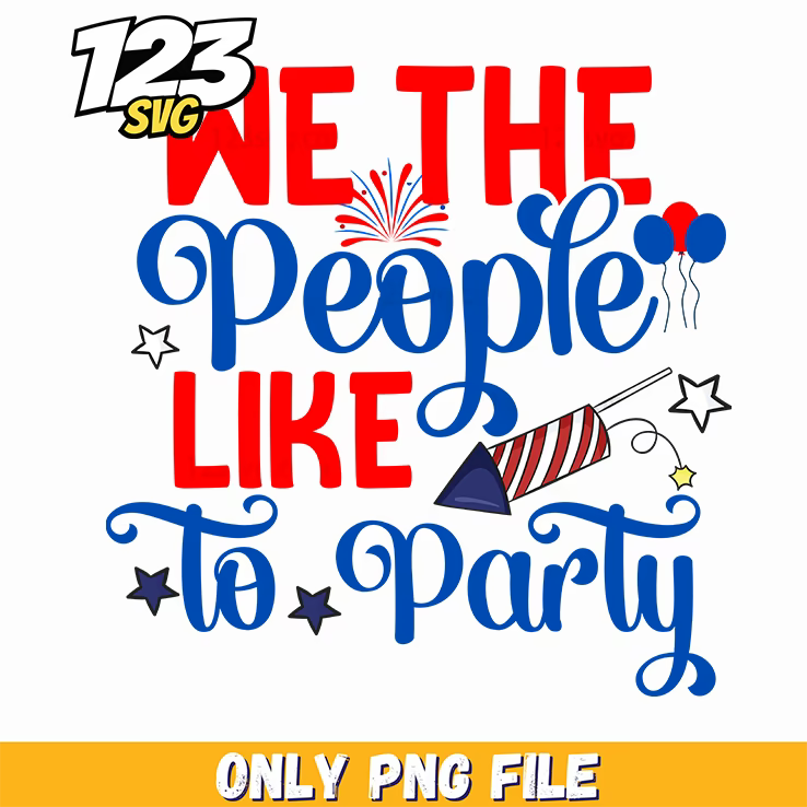 we the people like to party fireworks rockets balloons png, kids party supplies fireworks balloons, outdoor party decorations fireworks balloons - 123SVG Store