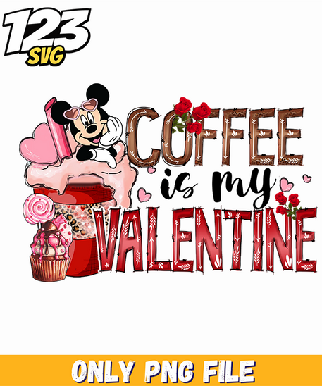 Coffee Is My Valentine PNG, valentine's day coffee lover, coffee is my valentine - 123SVG Store