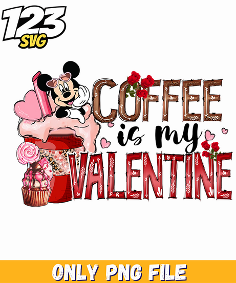 Coffee Is My Valentine PNG, valentine's day coffee lover, coffee is my valentine - 123SVG Store