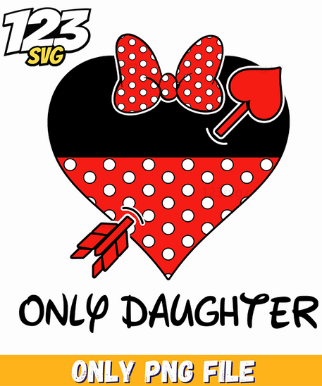 Only Daughter Valentine PNG, valentine daughter png, daughter valentine images - 123SVG Store