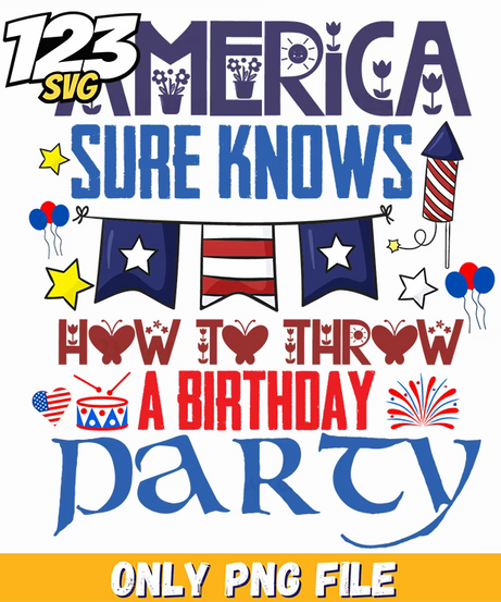 america sure knows how to throw a birthday party rocket drum fireworks png, happy birthday fireworks party, kids birthday party fireworks ideas - 123SVG Store