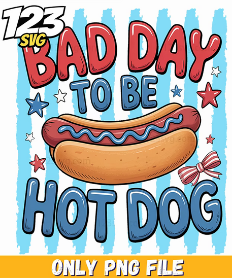 bad day to be a hot dog png, 4th of july hot dog real bad png, hot dog png - 123SVG Store