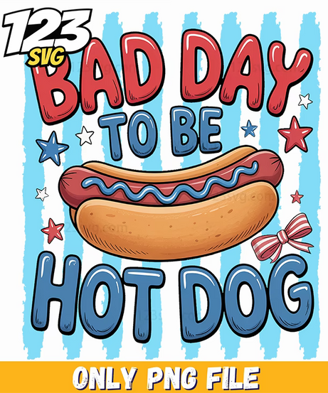 bad day to be a hot dog png, 4th of july hot dog real bad png, hot dog png - 123SVG Store