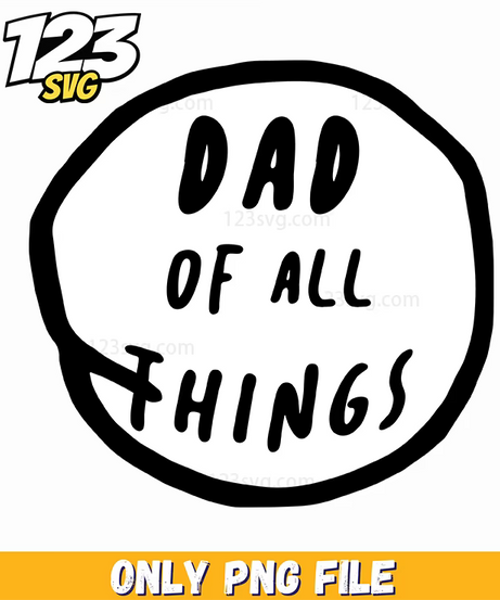 dad of all things dr seuss png, happy birthday daddy I love you png, funny father figure png - 123SVG Store