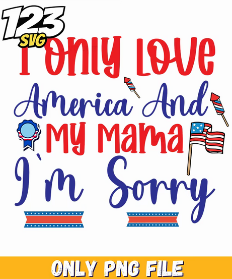 i only love america and my mama png, love america my mama, i love my america - 123SVG Store