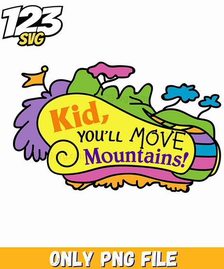 kid youll move mountains dr seuss png, dr seuss quotes about moving forward, move mountains dr seuss quote - 123SVG Store