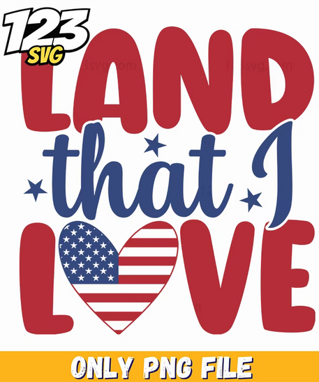 land that i love png, american independence png, independence day design png - 123SVG Store