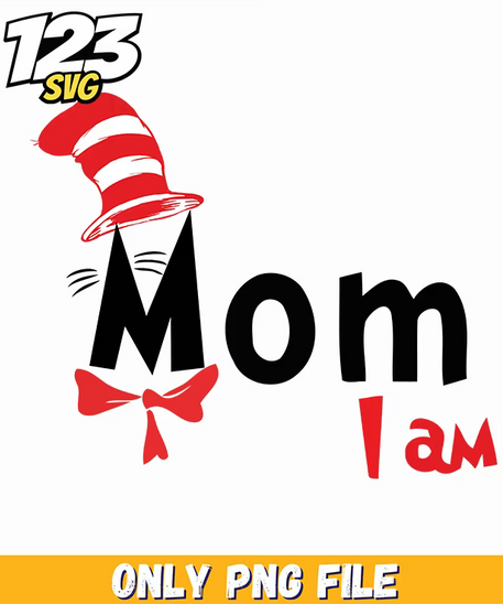 mom i am dr seuss png, dr seuss characters png, best mom ever disney mom png - 123SVG Store