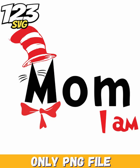 mom i am dr seuss png, dr seuss characters png, best mom ever disney mom png - 123SVG Store