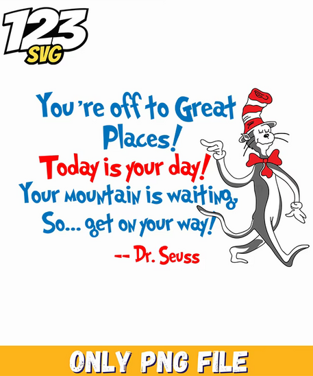 off to great places get on your way dr seuss png, oh the places you'll go png, making magical memories together - 123SVG Store