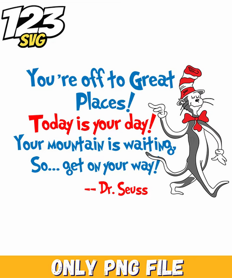 off to great places get on your way dr seuss png, oh the places you'll go png, making magical memories together - 123SVG Store