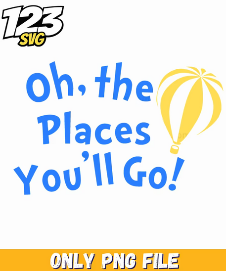 oh the places you'll go dr seuss png, oh the places you'll go png, dr seuss quotes - 123SVG Store