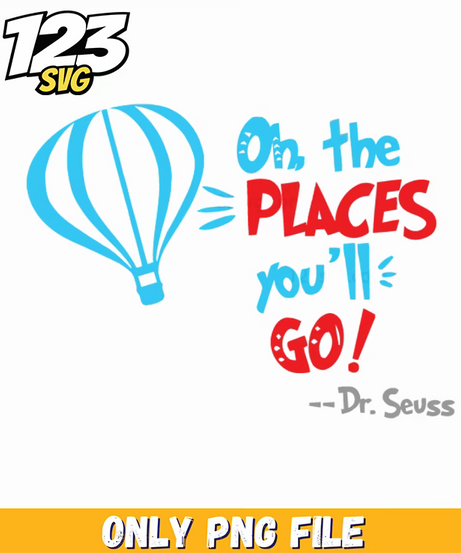 oh the places you'll go png, the places you'll go, oh the places you'll go quote - 123SVG Store