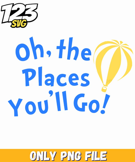 oh the places you'll go quote dr seuss png, oh the places you'll go png, funny quote png - 123SVG Store
