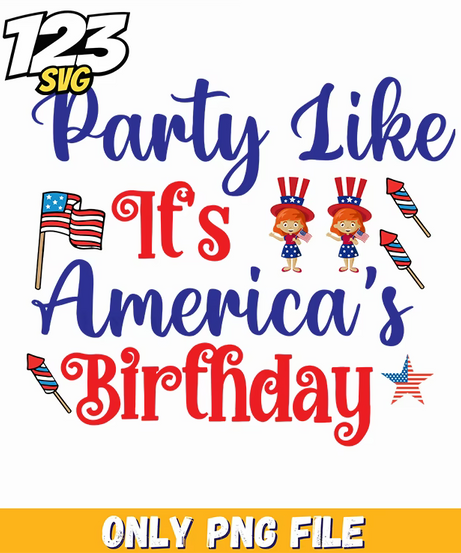 party like its americas birthday png, summer like its americas birthday, 4th of july party ideas - 123SVG Store
