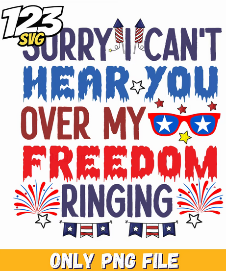 sorry i cant hear you over my freedom ringing sunglasses fireworks png, freedom ringing sunglasses, freedom ringing sunglasses png - 123SVG Store