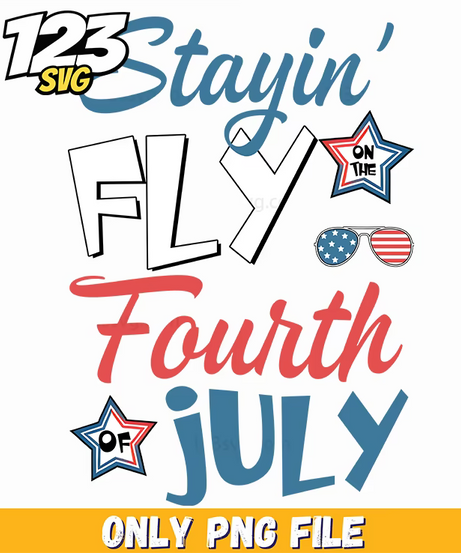 stayin fly fourth of july png, fourth of july png, 4th of july png - 123SVG Store