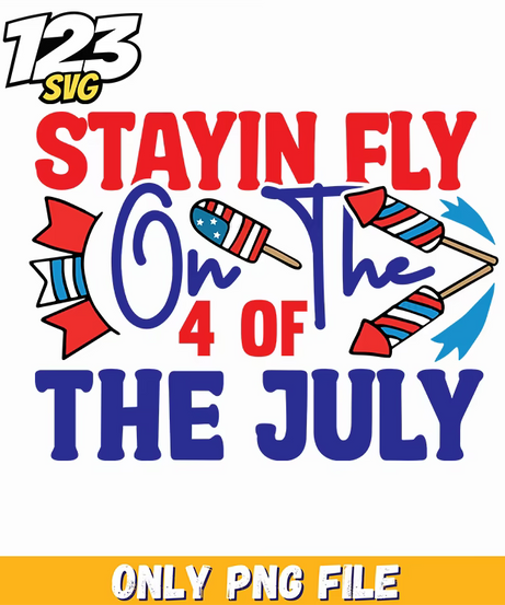 stayin fly on the 4th of july popsicles rockets png, independence day popsicles, 4th of july popsicles rockets - 123SVG Store