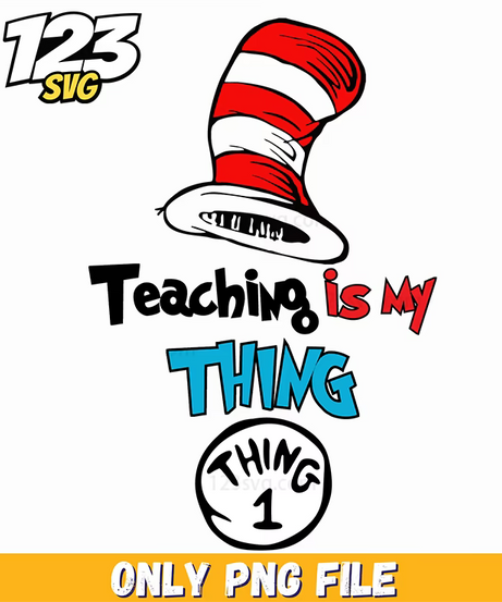 teaching is my thing dr seuss png, after school coordinator png, trending memes png - 123SVG Store