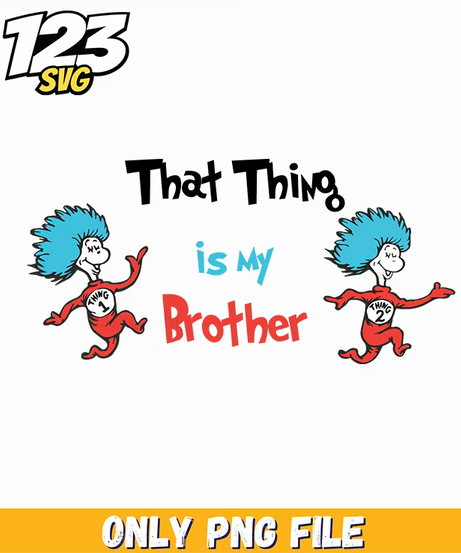that thing is my brother dr seuss png, dr seuss characters valentine's day png, frog brothers comics png logo design - 123SVG Store
