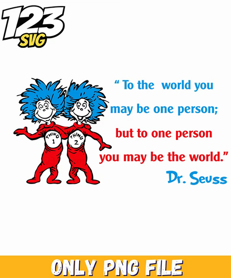to the world you may be one dr seuss png, dr seuss characters png, dr seuss characters valentine's day png - 123SVG Store