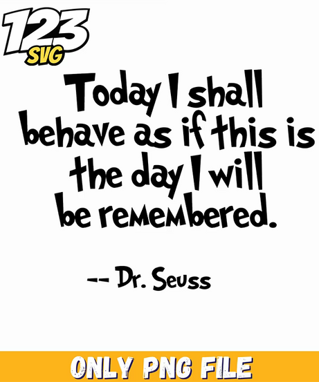 today shall be remembered dr seuss png, wicked quotes png, oh the places you'll go png - 123SVG Store