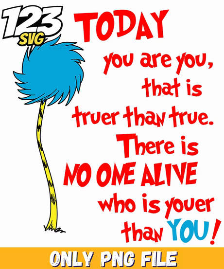 today you are you truer than true dr seuss png, dr seuss truer than true, you are you truer than true - 123SVG Store
