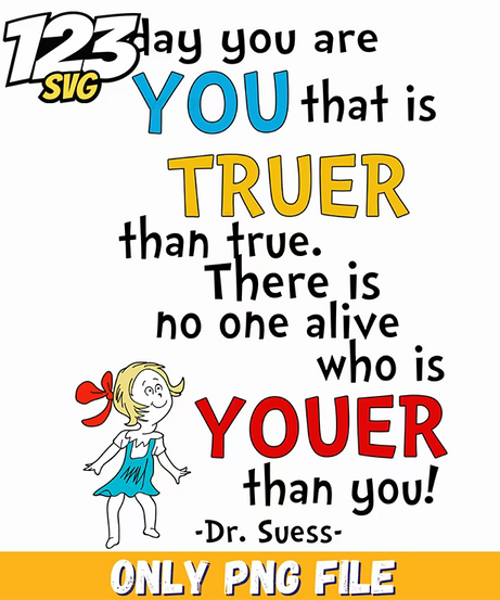 truer than true quote dr seuss png 2, funny quote png, sarcastic funny quote png - 123SVG Store
