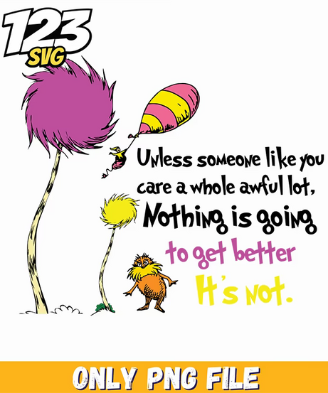 unless someone cares nothing will get better dr seuss png, dr seuss characters, dr seuss characters valentine's day png - 123SVG Store