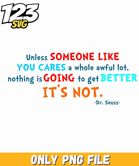 unless someone cares quote dr seuss png, funny quote png, sarcastic png - 123SVG Store