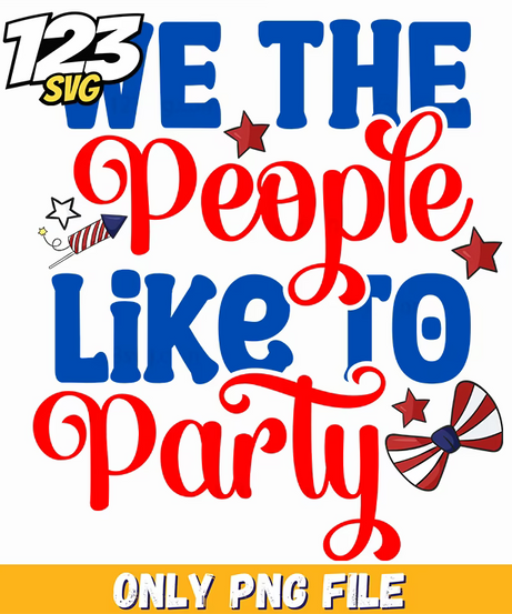 we the people like to party fireworks rocket bow tie png, people like to party, fireworks party rocket bow tie - 123SVG Store