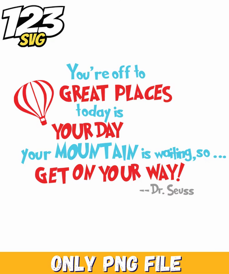 youre off to great places get on your way dr seuss png, dr seuss characters png, dr seuss characters valentine's day png - 123SVG Store