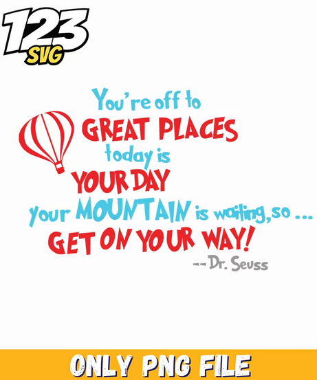 youre off to great places get on your way dr seuss png, dr seuss characters png, dr seuss characters valentine's day png - 123SVG Store
