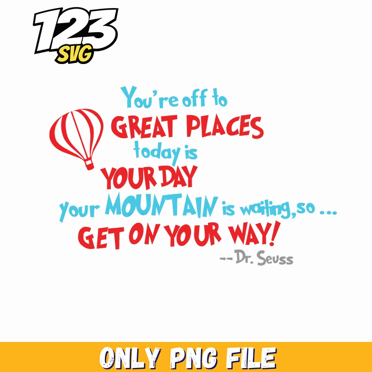 youre off to great places get on your way dr seuss png, dr seuss characters png, dr seuss characters valentine's day png - 123SVG Store